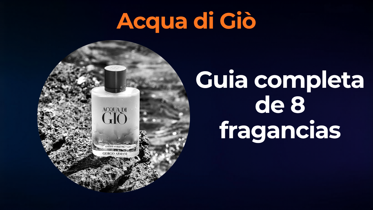 Acqua di Giò de Armani: guía completa de todas las versiones