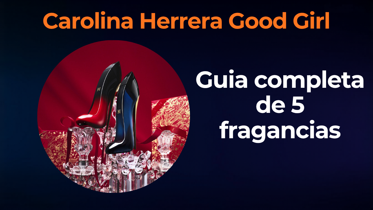 Carolina Herrera Good Girl: guía completa de todas las versiones