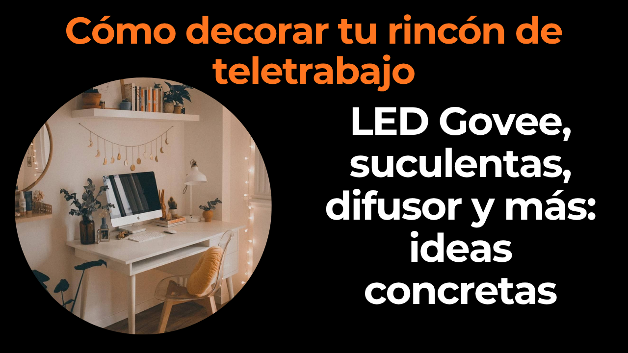 Cómo decorar tu rincón de teletrabajo: ideas y productos concretos
