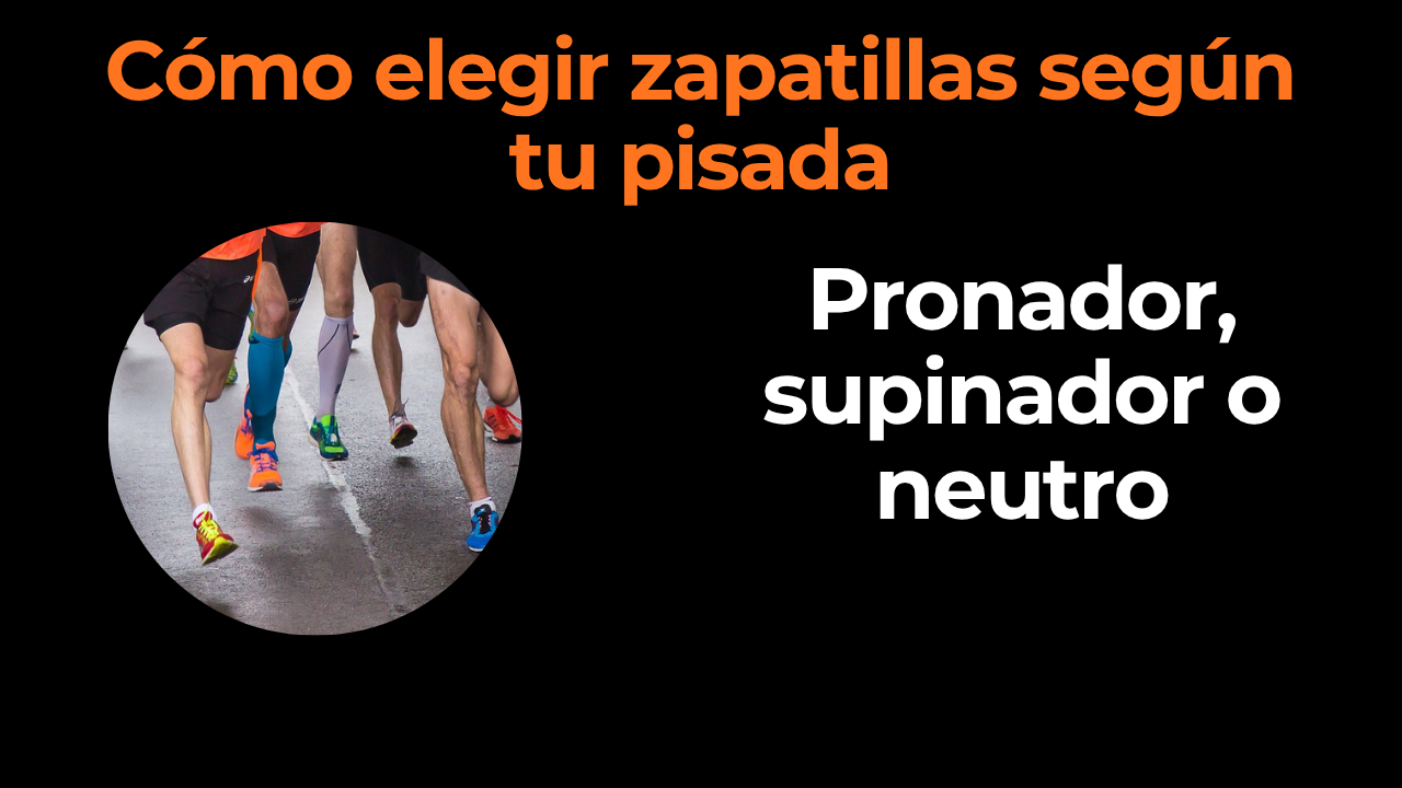 Cómo elegir zapatillas de running según tu tipo de pisada