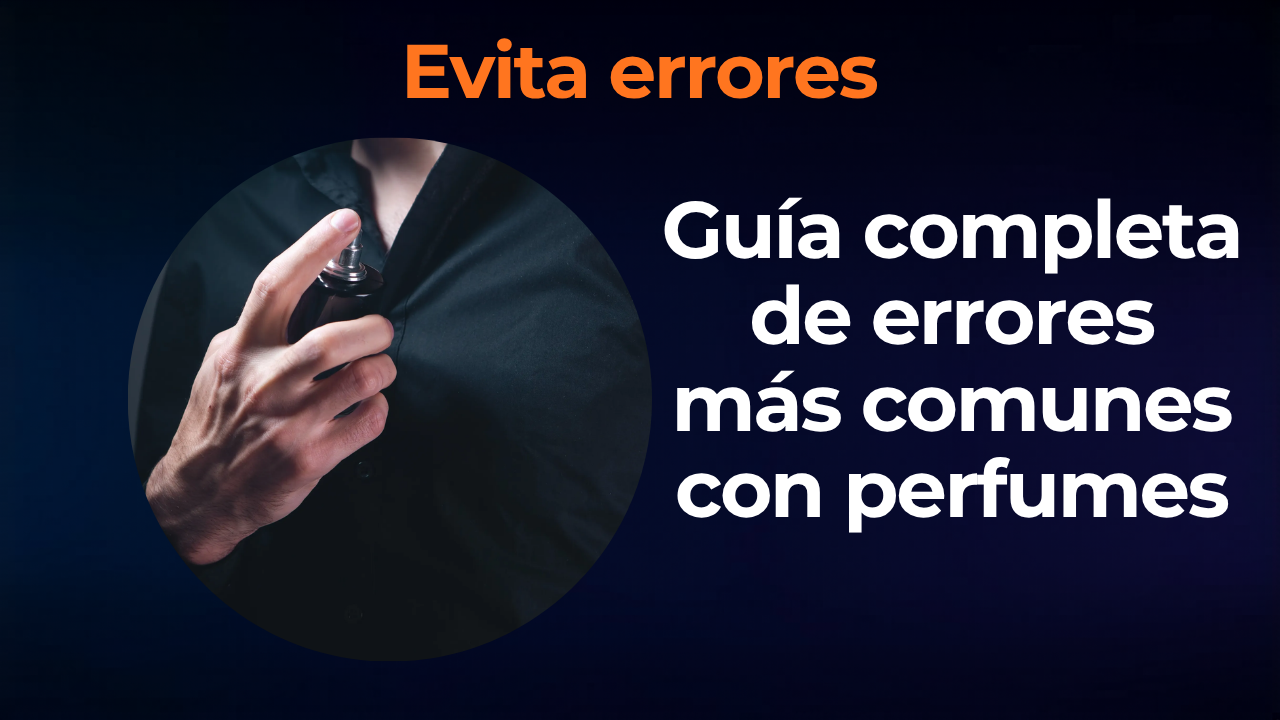 Errores con el perfume que estás cometiendo (y cómo evitarlos)