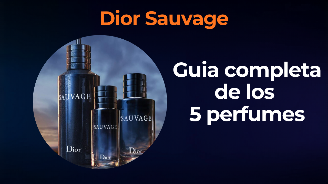 Dior Sauvage: guía completa de todas las versiones y cuál comprar