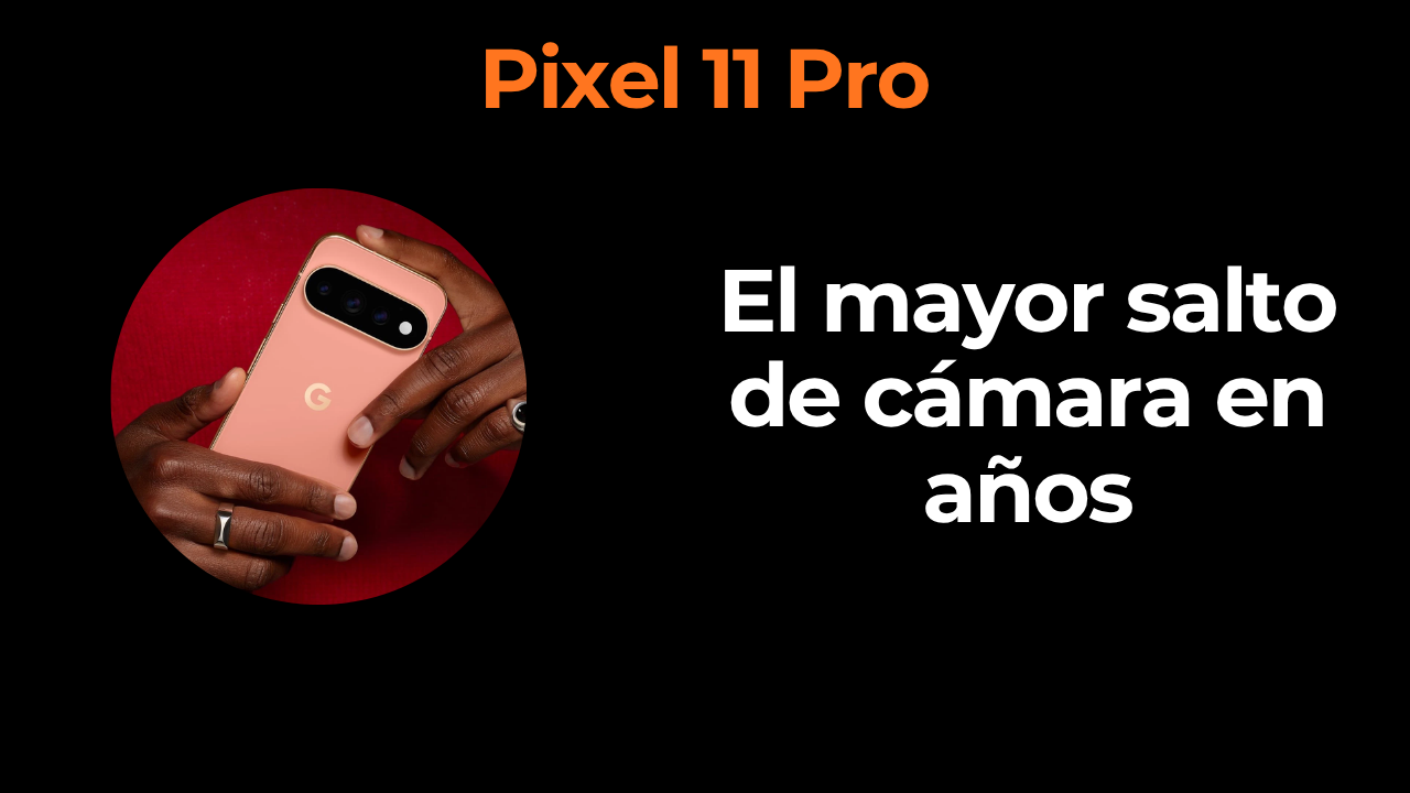 Google Pixel 11 Pro: 200€ más, pero con dos sensores nuevos