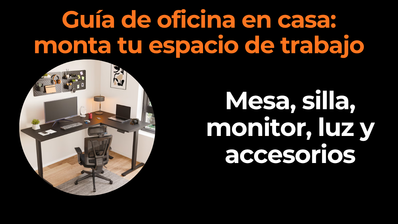 Guía de oficina en casa: cómo montar tu espacio de trabajo desde cero