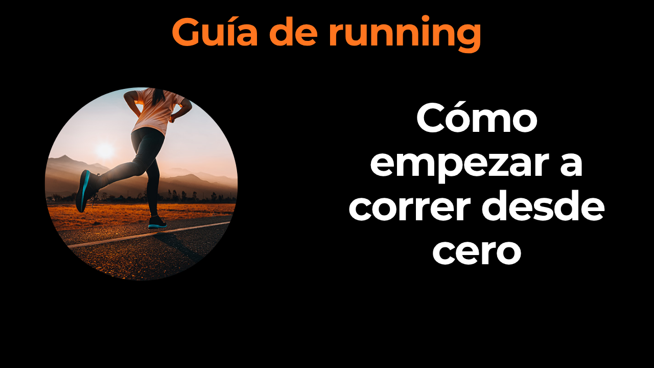 Guía de running: cómo empezar a correr desde cero