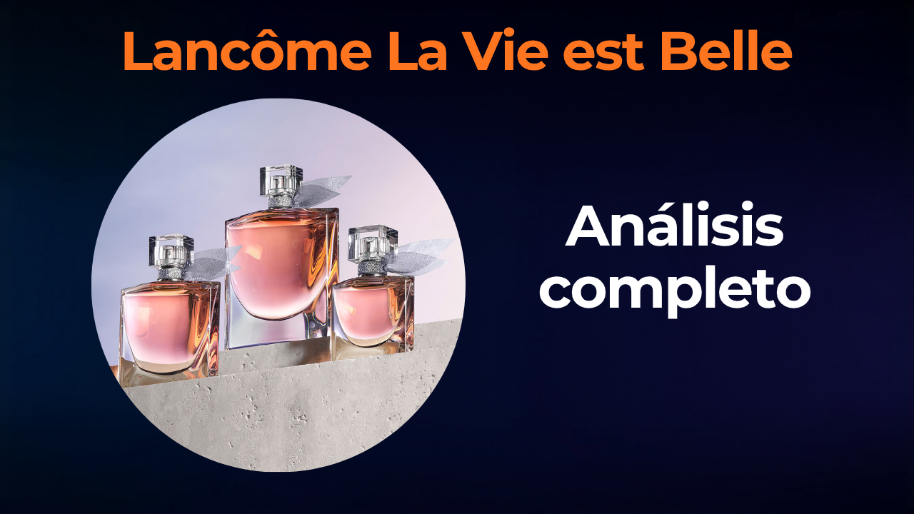 Lancôme La Vie est Belle: análisis completo de todas las versiones