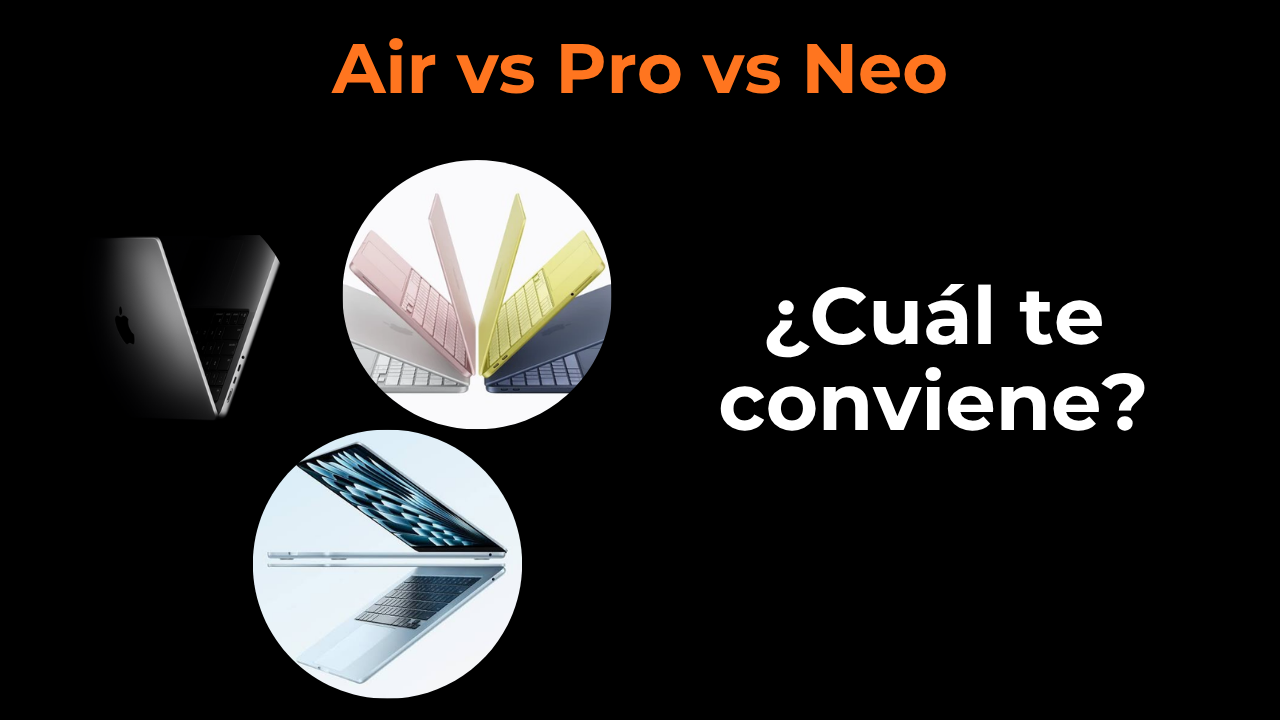 MacBook Air vs Pro vs Neo: cuál elegir según tu presupuesto
