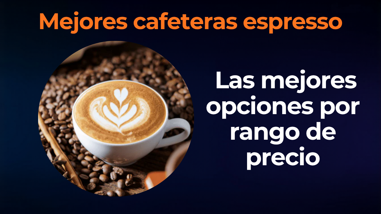 Mejor cafetera espresso para casa: guía de compra completa