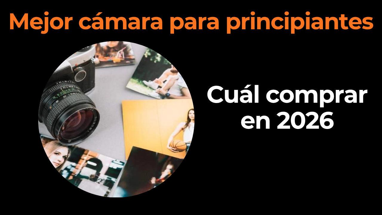 Mejor cámara para principiantes: cuál comprar en 2026