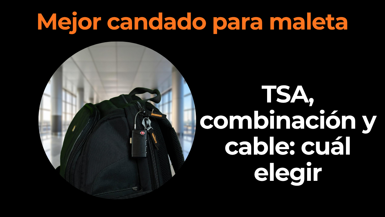 Mejor candado para maleta: cuál comprar en 2026