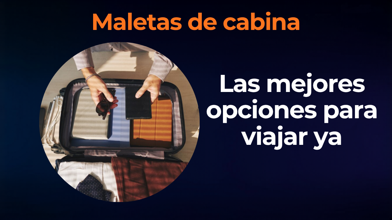 Mejor maleta de cabina: guía de compra para viajar sin facturar