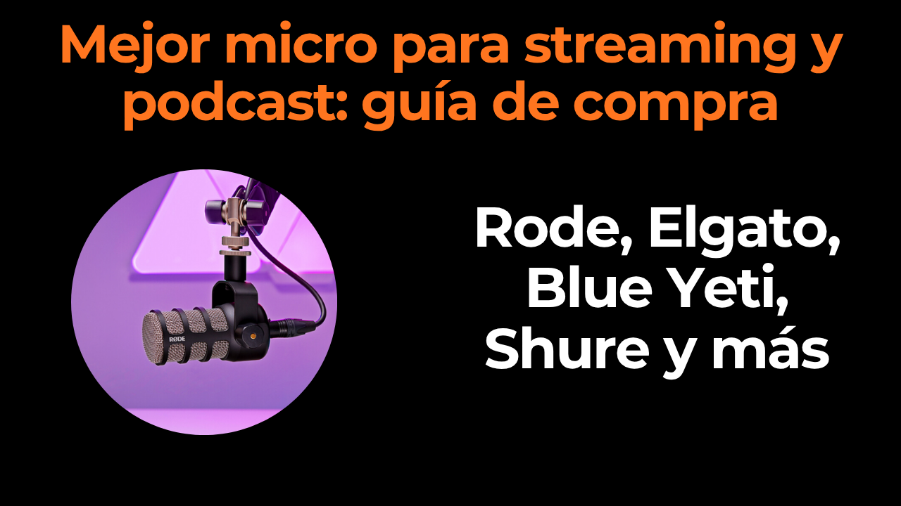 Mejor micro para streaming y podcast: guía de compra