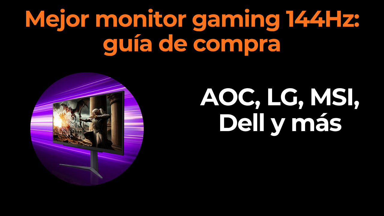 Mejor monitor gaming 144Hz: guía de compra