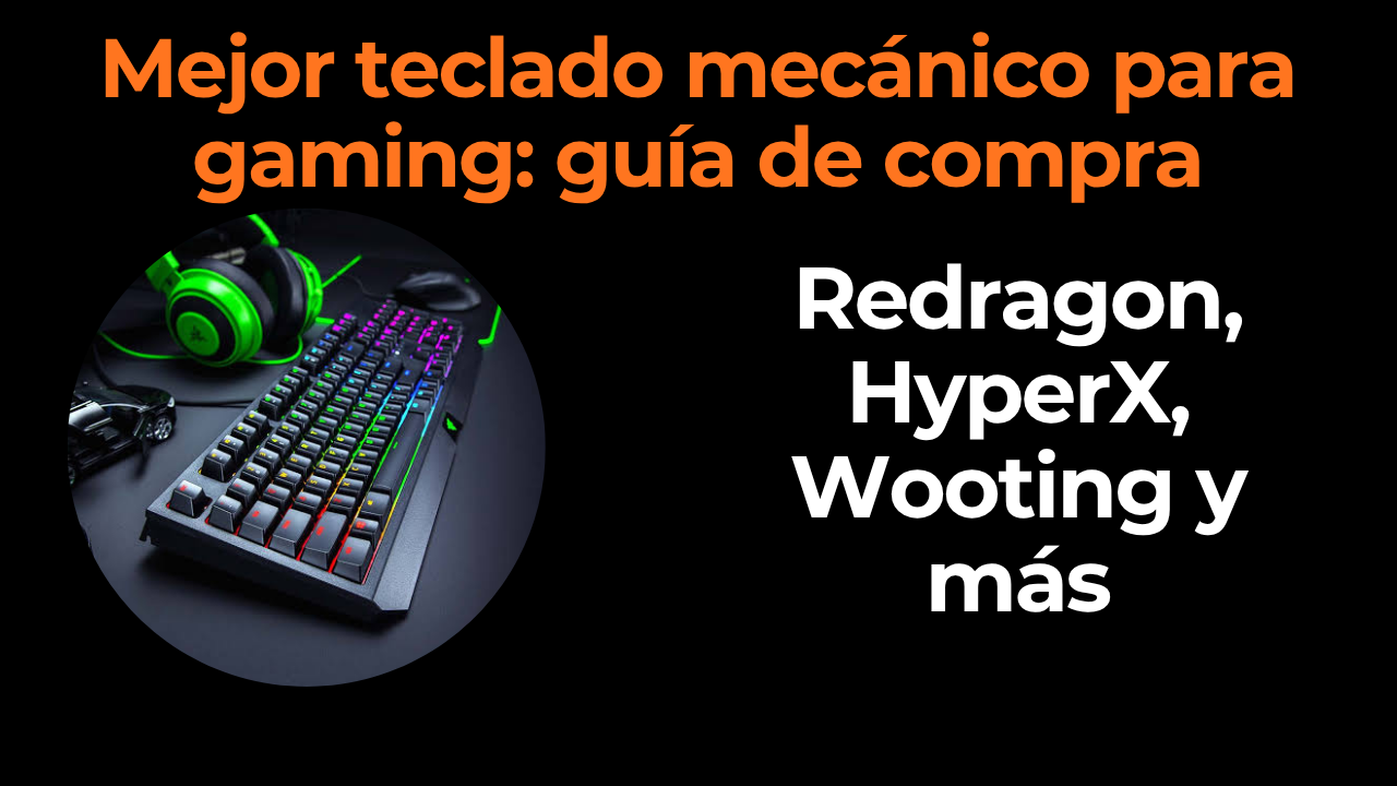 Mejor teclado mecánico para gaming: guía de compra
