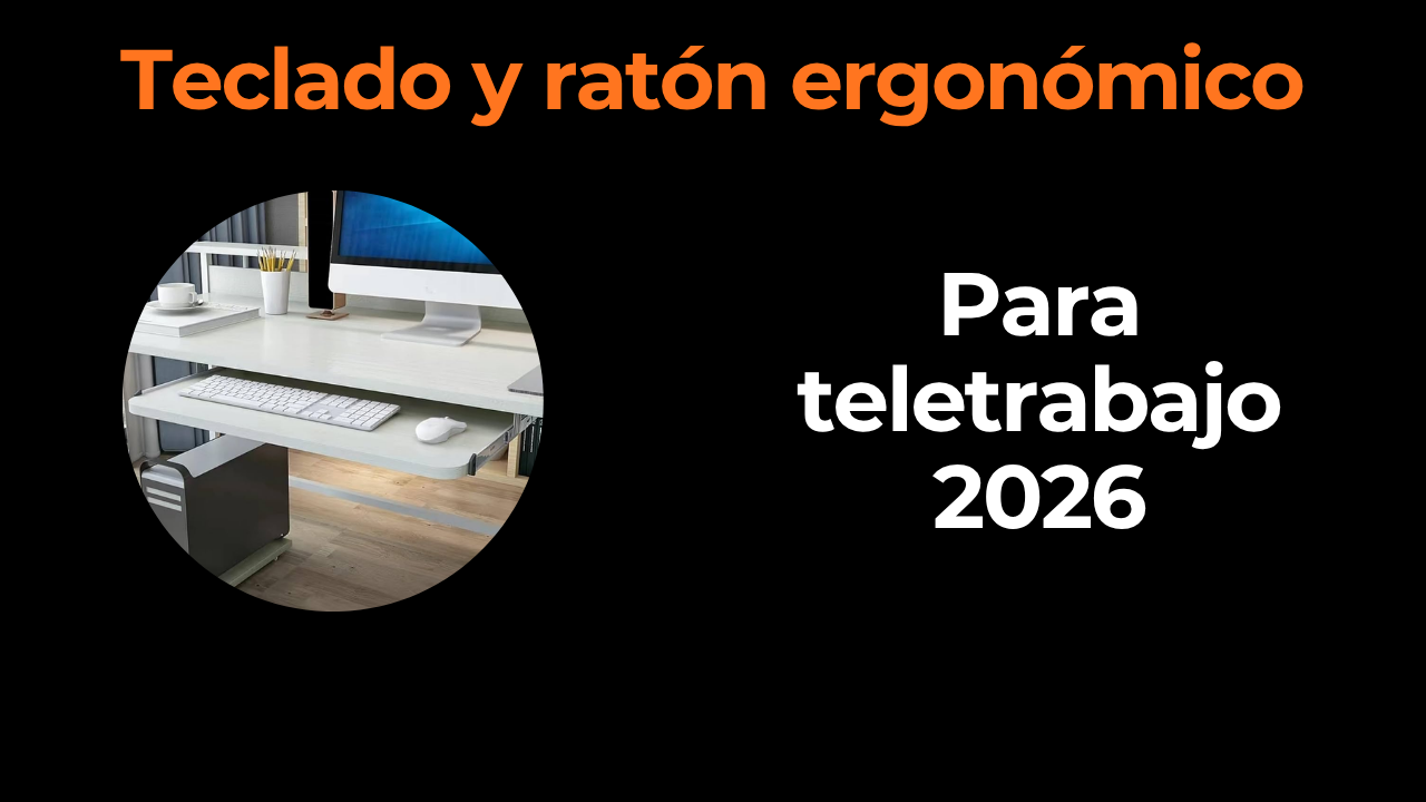 Teclado y ratón ergonómico: adiós al dolor de muñeca