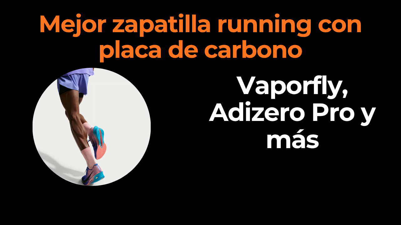 Mejor zapatilla running con placa de carbono