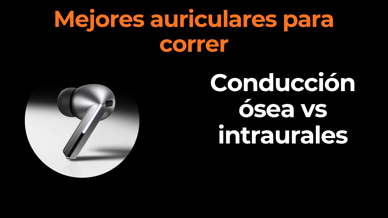 Mejores auriculares para correr: conducción ósea vs intraurales