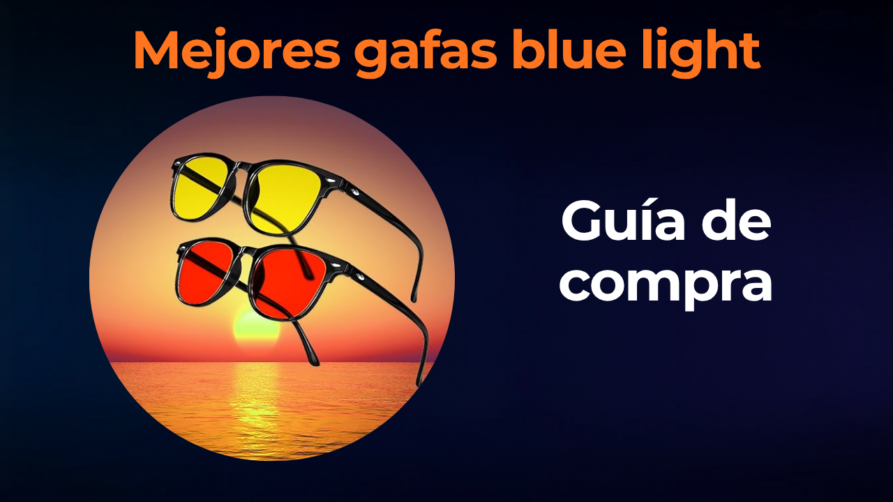 Mejores gafas blue light 2026: guía de compra para España