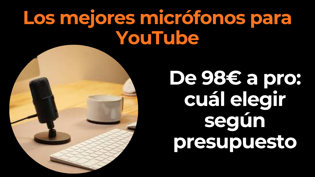 Los mejores micrófonos para YouTube: cuál comprar según tu presupuesto