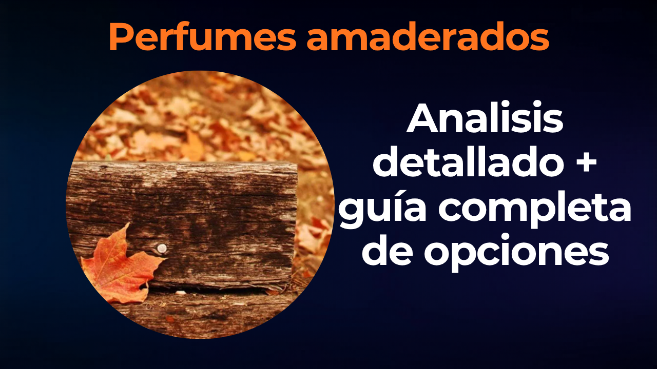 Mejores perfumes amaderados hombre: guía completa con los 7 imprescindibles