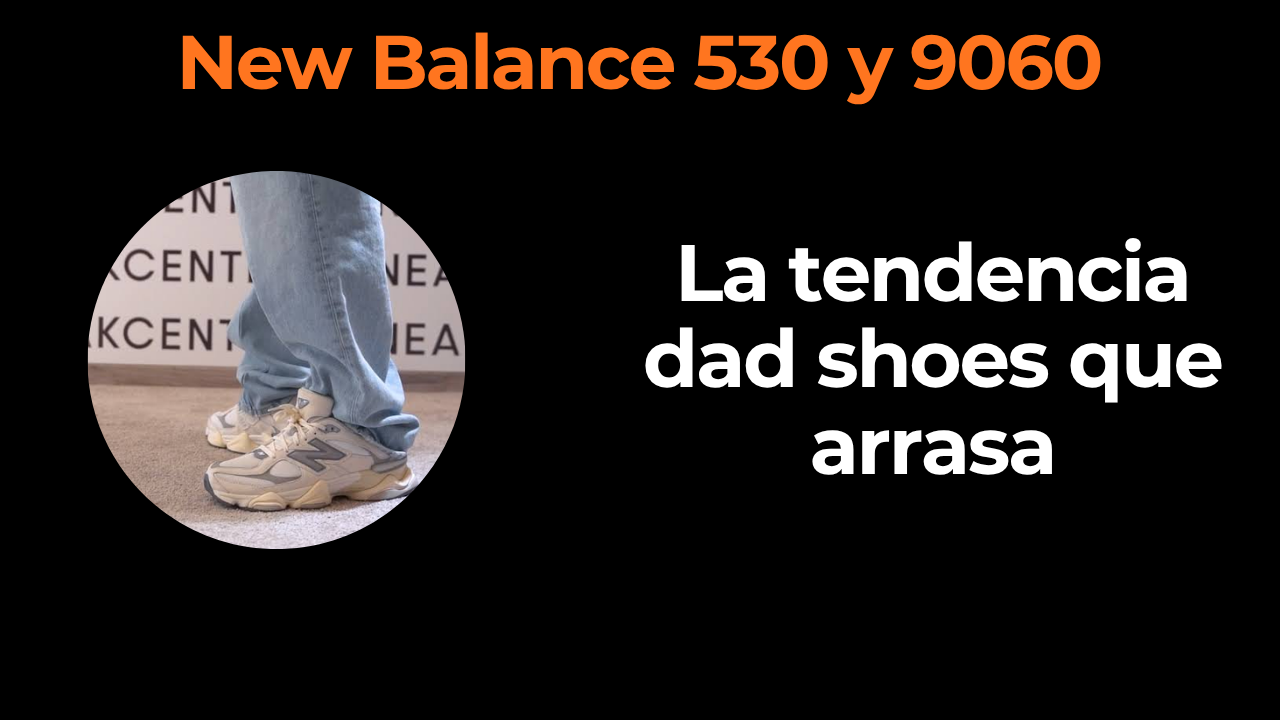 Zapatillas New Balance 530 y 9060: la tendencia dad shoes que arrasa