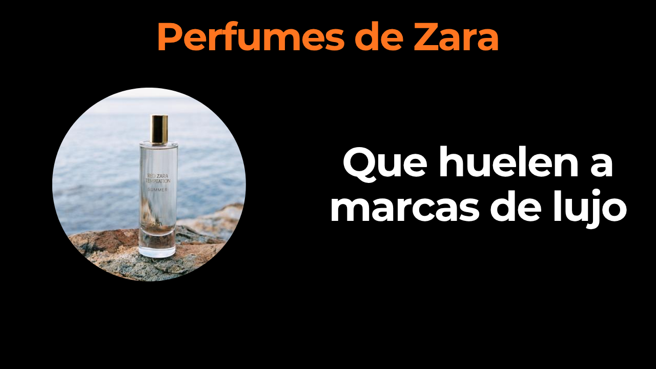 Perfumes de Zara que huelen a grandes marcas de lujo