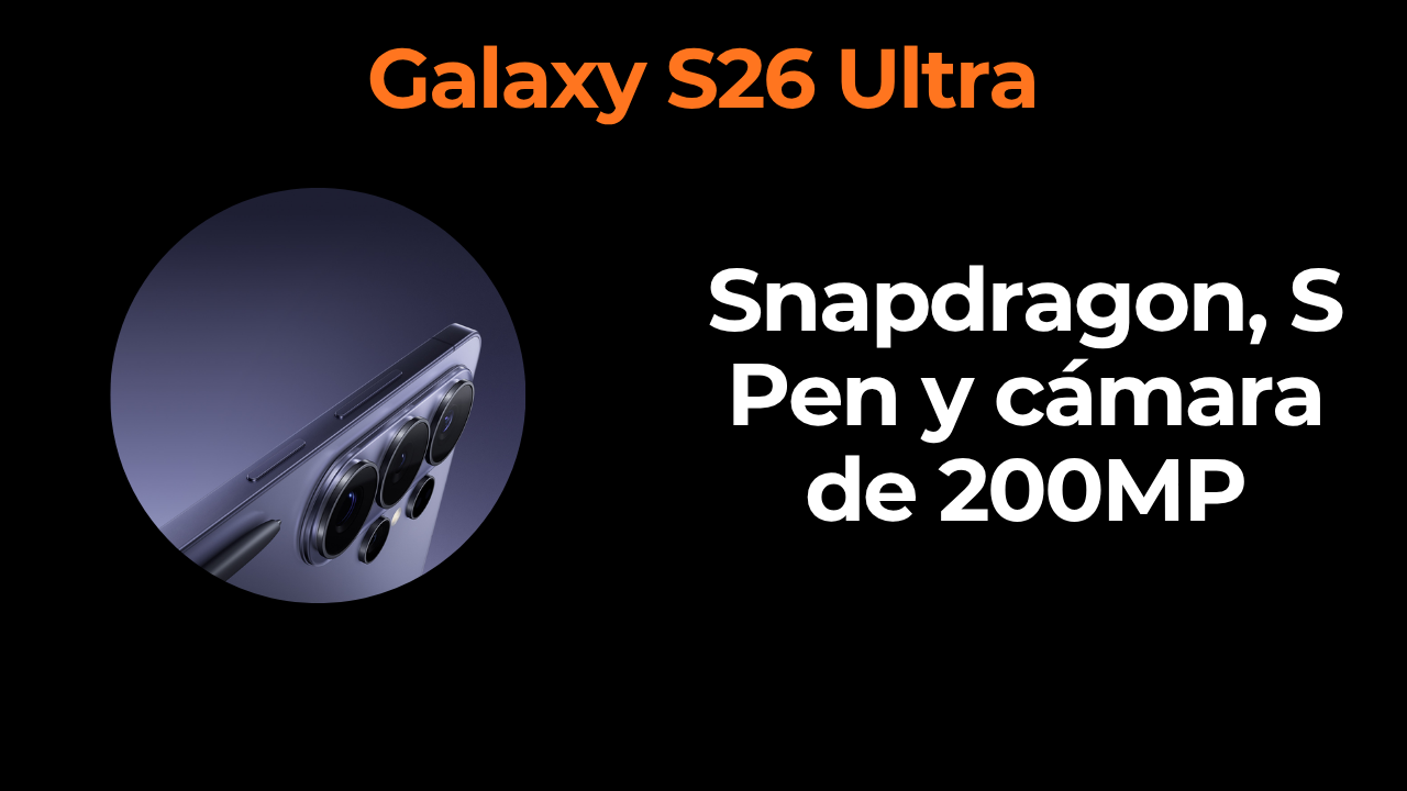 Samsung S26 Ultra: 200€ más, con Snapdragon y S Pen